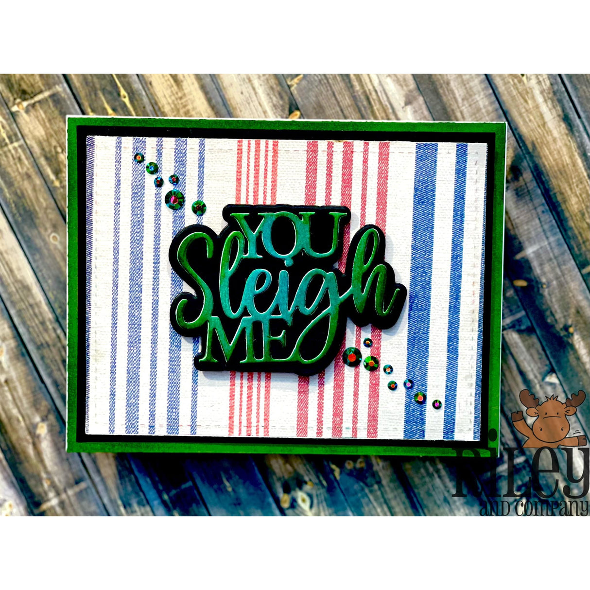 You Sleigh Me Cut Ups by Riley & Co