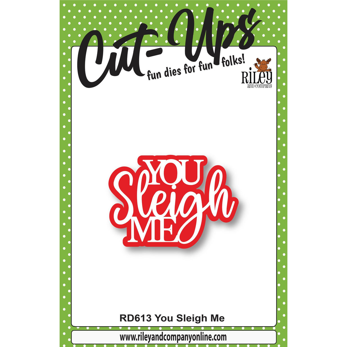 You Sleigh Me Cut Ups by Riley & Co