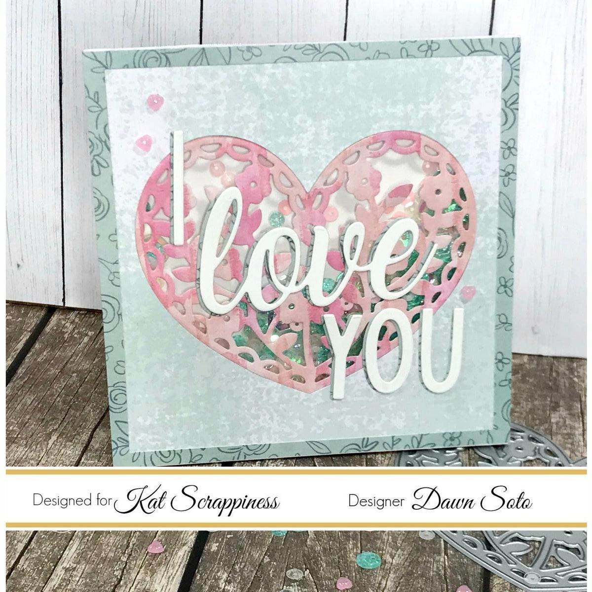 I Love You Shadow Die by Kat Scrappiness - Kat Scrappiness