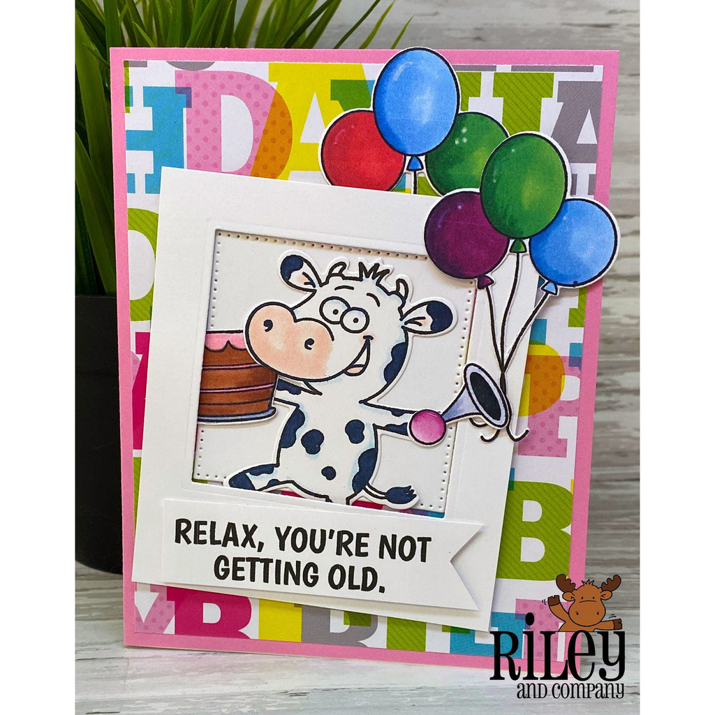 Relax, You're Not Getting Old Cling Stamp by Riley & Co