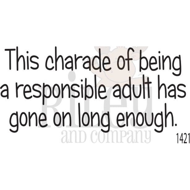 Charade Has Gone Long Enough Clear Stamp by Riley & Co