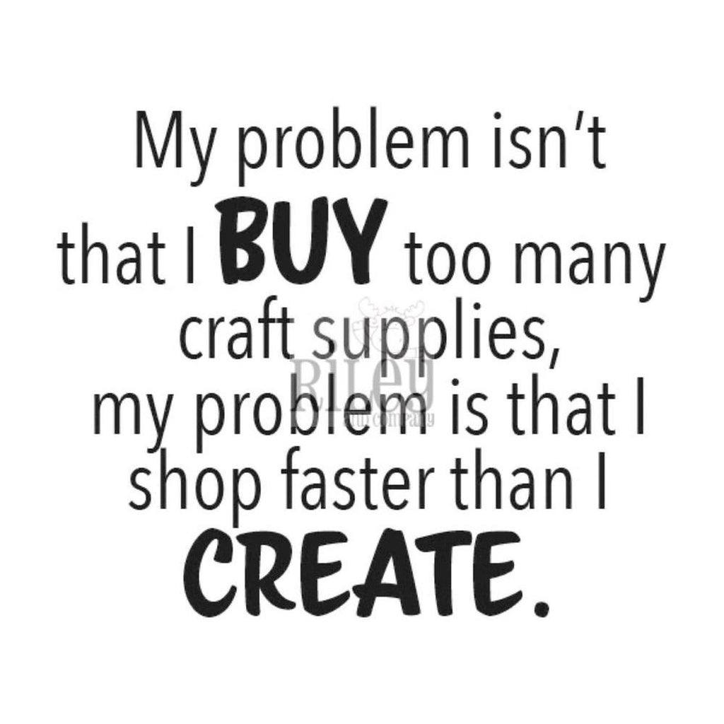 I Shop Faster than I Can Craft Cling Stamp by Riley & Co
