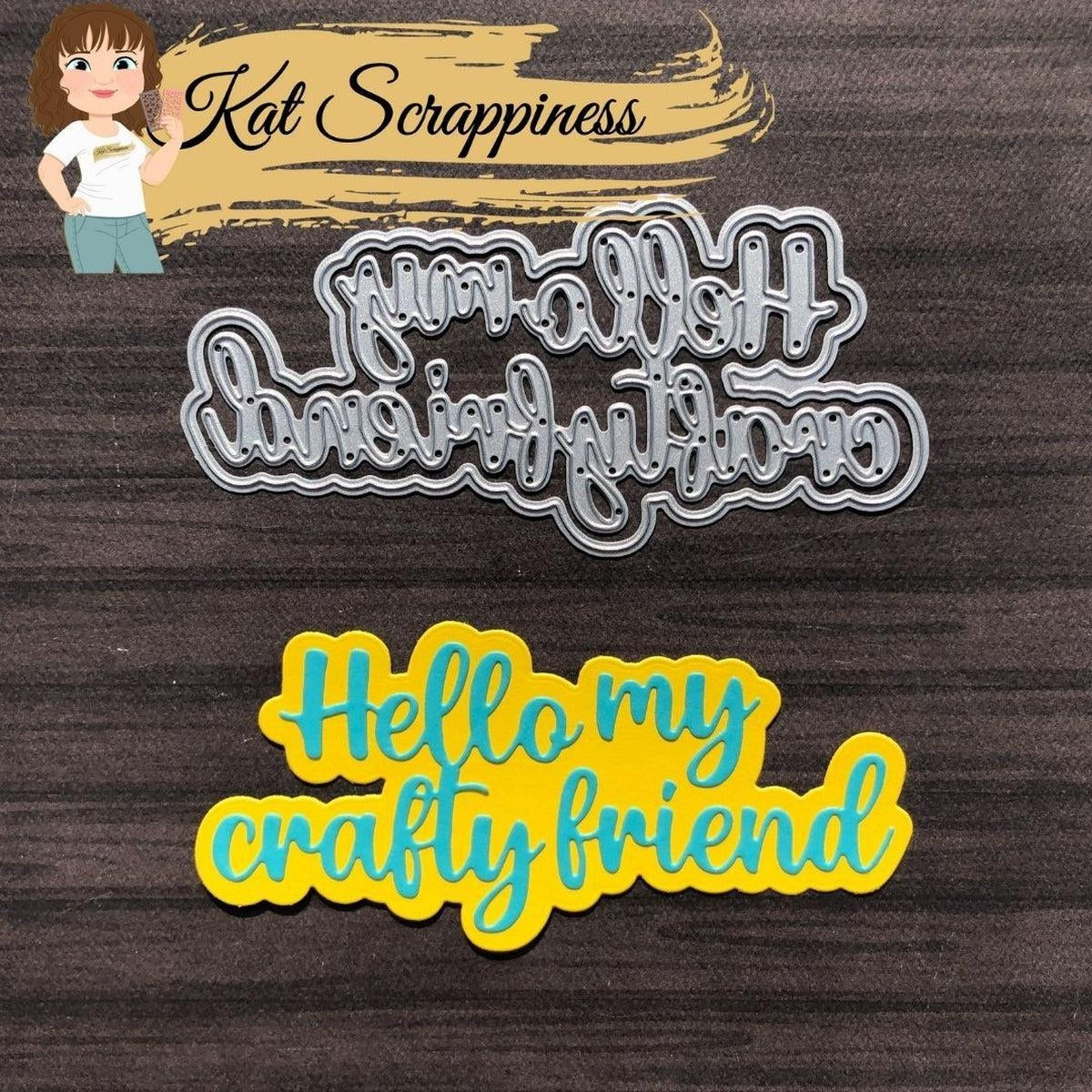 Hello My Crafty Friend Word Dies with Shadow - Kat Scrappiness